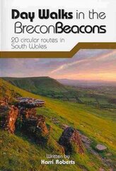 Day Walks in the Brecon Beacons: 20 circular routes in South Wales Reprinted with minor amendments in June 2016. cena un informācija | Grāmatas par veselīgu dzīvesveidu un uzturu | 220.lv