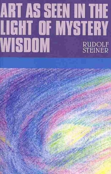 Art as Seen in the Light of Mystery Wisdom cena un informācija | Garīgā literatūra | 220.lv