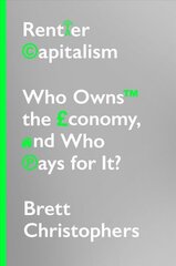 Rentier Capitalism: Who Owns the Economy, and Who Pays for It? цена и информация | Книги по экономике | 220.lv
