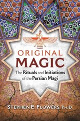 Original Magic: The Rituals and Initiations of the Persian Magi cena un informācija | Pašpalīdzības grāmatas | 220.lv