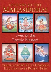 Legends of the Mahasiddhas: Lives of the Tantric Masters 3rd Edition, New Edition of Buddhist Masters of Enchantment cena un informācija | Pašpalīdzības grāmatas | 220.lv