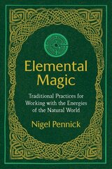 Elemental Magic: Traditional Practices for Working with the Energies of the Natural World 3rd Edition, New Edition of Natural Magic cena un informācija | Pašpalīdzības grāmatas | 220.lv