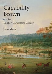 Capability Brown and the English Landscape Garden cena un informācija | Grāmatas par arhitektūru | 220.lv