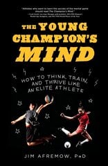 Young Champion's Mind: How to Think, Train, and Thrive Like an Elite Athlete cena un informācija | Grāmatas pusaudžiem un jauniešiem | 220.lv
