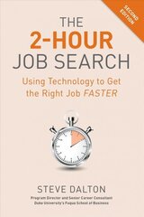 2-Hour Job Search: Using Technology to Get the Right Job Faster 2nd Revised edition cena un informācija | Ekonomikas grāmatas | 220.lv