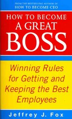 How To Become A Great Boss: Winning rules for getting and keeping the best employees cena un informācija | Pašpalīdzības grāmatas | 220.lv