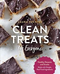 Clean Treats for Everyone: Healthy Desserts and Snacks Made with Simple, Real Food Ingredients цена и информация | Книги рецептов | 220.lv