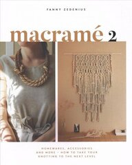 Macrame 2: Homewares, Accessories and More - How to Take Your Knotting to the Next Level Hardback cena un informācija | Enciklopēdijas, uzziņu literatūra | 220.lv