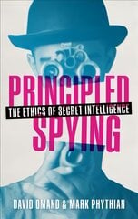 Principled Spying: The Ethics of Secret Intelligence cena un informācija | Sociālo zinātņu grāmatas | 220.lv