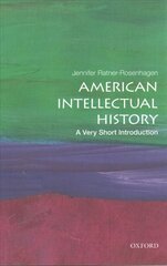 American Intellectual History: A Very Short Introduction cena un informācija | Vēstures grāmatas | 220.lv