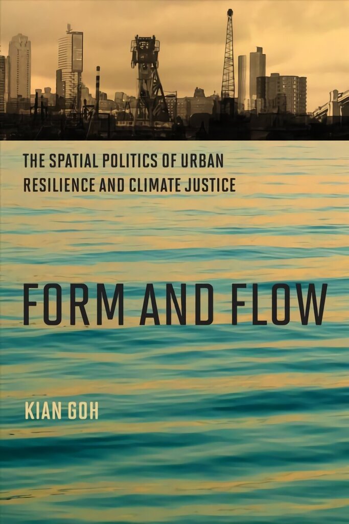 Form and Flow: The Spatial Politics of Urban Resilience and Climate Justice cena un informācija | Grāmatas par arhitektūru | 220.lv