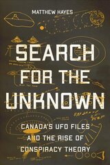 Search for the Unknown: Canada's UFO Files and the Rise of Conspiracy Theory cena un informācija | Pašpalīdzības grāmatas | 220.lv