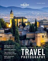 Lonely Planet Lonely Planet's Guide to Travel Photography 5th edition цена и информация | Книги по фотографии | 220.lv