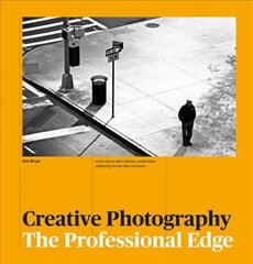 Creative Photography: The Professional Edge cena un informācija | Grāmatas par fotografēšanu | 220.lv