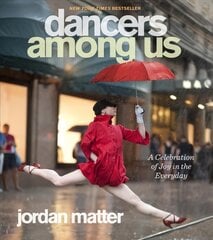 Dancers Among Us: A Celebration of Joy in the Everyday цена и информация | Книги по фотографии | 220.lv