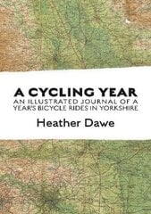 Cycling Year: An illustrated journal of a year's bicycle rides in Yorkshire цена и информация | Книги о питании и здоровом образе жизни | 220.lv