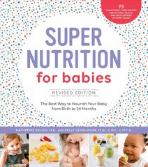 Super Nutrition for Babies, Revised Edition: The Best Way to Nourish Your Baby from Birth to 24 Months цена и информация | Самоучители | 220.lv