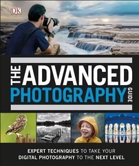 Advanced Photography Guide: The Ultimate Step-by-Step Manual for Getting the Most from Your Digital Camera цена и информация | Книги по фотографии | 220.lv