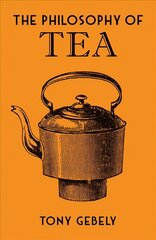 Philosophy of Tea cena un informācija | Pavārgrāmatas | 220.lv