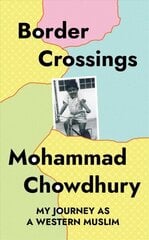 Border Crossings: My Journey as a Western Muslim cena un informācija | Biogrāfijas, autobiogrāfijas, memuāri | 220.lv