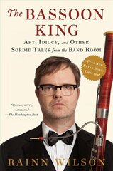 Bassoon King: Art, Idiocy, and Other Sordid Tales from the Band Room cena un informācija | Biogrāfijas, autobiogrāfijas, memuāri | 220.lv