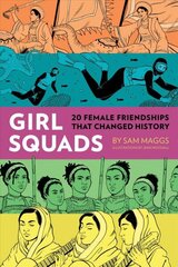 Girl Squads: 20 Female Friendships That Changed History cena un informācija | Biogrāfijas, autobiogrāfijas, memuāri | 220.lv