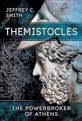 Themistocles: The Powerbroker of Athens цена и информация | Биографии, автобиогафии, мемуары | 220.lv