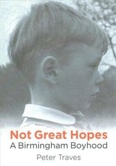 Not Great Hopes: A Birmingham Boyhood cena un informācija | Biogrāfijas, autobiogrāfijas, memuāri | 220.lv
