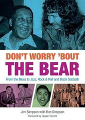 Don't Worry 'Bout The Bear: From the Blues to Jazz, Rock & Roll and Black Sabbath cena un informācija | Biogrāfijas, autobiogrāfijas, memuāri | 220.lv