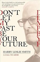 Don't Let My Past Be Your Future: A Call to Arms цена и информация | Биографии, автобиогафии, мемуары | 220.lv