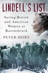 Lindell's List: Saving British and American Women at Ravensbruck 2nd edition cena un informācija | Biogrāfijas, autobiogrāfijas, memuāri | 220.lv