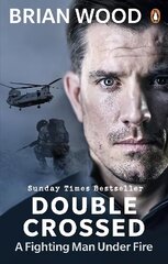 Double Crossed: A Fighting Man Under Fire cena un informācija | Biogrāfijas, autobiogrāfijas, memuāri | 220.lv