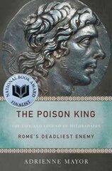 Poison King: The Life and Legend of Mithradates, Rome's Deadliest Enemy cena un informācija | Biogrāfijas, autobiogrāfijas, memuāri | 220.lv