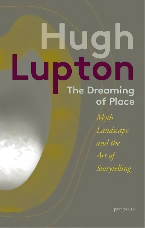 Dreaming of Place: Myth, Landscape and the Art of Storytelling цена и информация | Biogrāfijas, autobiogrāfijas, memuāri | 220.lv