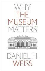 Why the Museum Matters cena un informācija | Enciklopēdijas, uzziņu literatūra | 220.lv