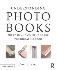 Understanding Photobooks: The Form and Content of the Photographic Book цена и информация | Книги по фотографии | 220.lv