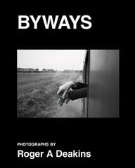 BYWAYS. Photographs by Roger A Deakins цена и информация | Книги по фотографии | 220.lv