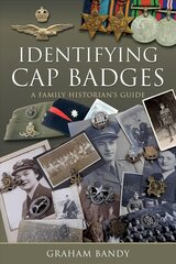 Identifying Cap Badges: A Family Historian's Guide cena un informācija | Vēstures grāmatas | 220.lv