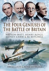 Four Geniuses of the Battle of Britain: Watson-Watt, Henry Royce, Sydney Camm and RJ Mitchell cena un informācija | Vēstures grāmatas | 220.lv