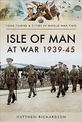 Isle of Man at War 1939-45 цена и информация | Исторические книги | 220.lv