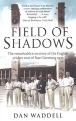 Field of Shadows: The English Cricket Tour of Nazi Germany 1937 cena un informācija | Grāmatas par veselīgu dzīvesveidu un uzturu | 220.lv