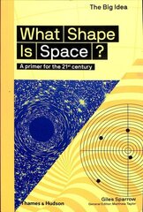 What Shape Is Space?: A primer for the 21st century cena un informācija | Enciklopēdijas, uzziņu literatūra | 220.lv