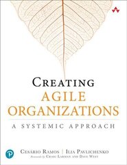 Creating Agile Organizations: A Systemic Approach cena un informācija | Ekonomikas grāmatas | 220.lv