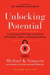 Unlocking Potential, Second Edition: 7 Coaching Skills That Transform Individuals, Teams, and Organizations cena un informācija | Ekonomikas grāmatas | 220.lv