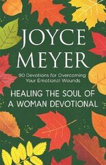 Healing the Soul of a Woman Devotional: 90 Devotions for Overcoming Your Emotional Wounds cena un informācija | Garīgā literatūra | 220.lv