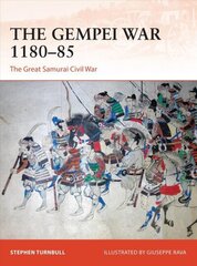 Gempei War 1180-85: The Great Samurai Civil War цена и информация | Исторические книги | 220.lv