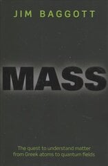 Mass: The quest to understand matter from Greek atoms to quantum fields цена и информация | Книги по экономике | 220.lv