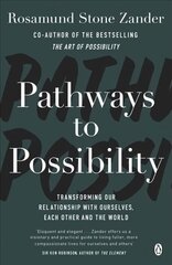 Pathways to Possibility: Transform your outlook on life with the bestselling author of The Art of Possibility cena un informācija | Garīgā literatūra | 220.lv