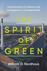 Spirit of Green: The Economics of Collisions and Contagions in a Crowded World cena un informācija | Ekonomikas grāmatas | 220.lv