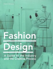 Fashion Design: A Guide to the Industry and the Creative Process цена и информация | Книги по экономике | 220.lv